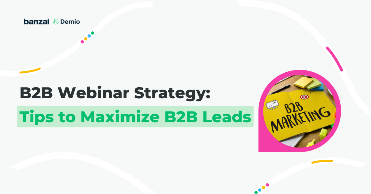 B2B Webinar Strategy: Tips To Maximize B2B Leads