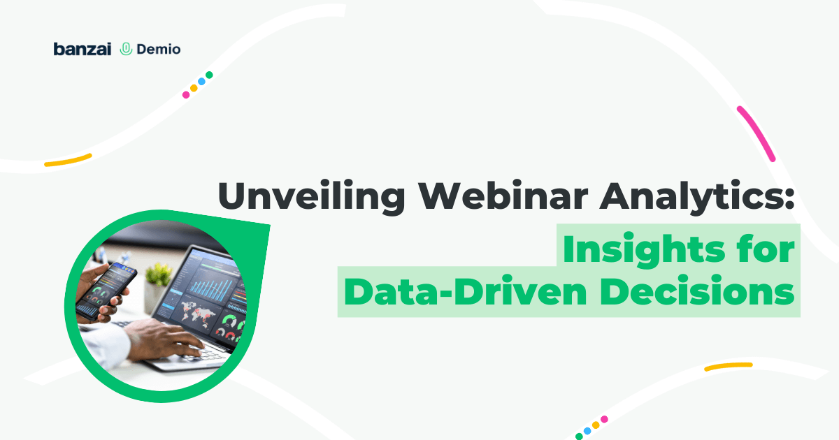 Unveiling Webinar Analytics: Insights For Data-Driven Decisions